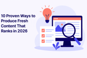 Produce Fresh Content That Ranks